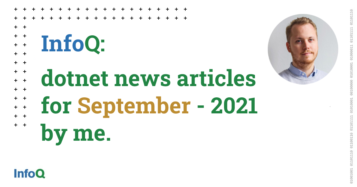 InfoQ: dotnet news articles for September - 2021, by me.